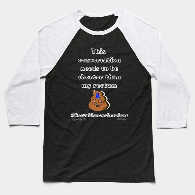 This conversation needs to be short - Rectal Cancer Survivor - White Writing Baseball T-Shirt by CCnDoc